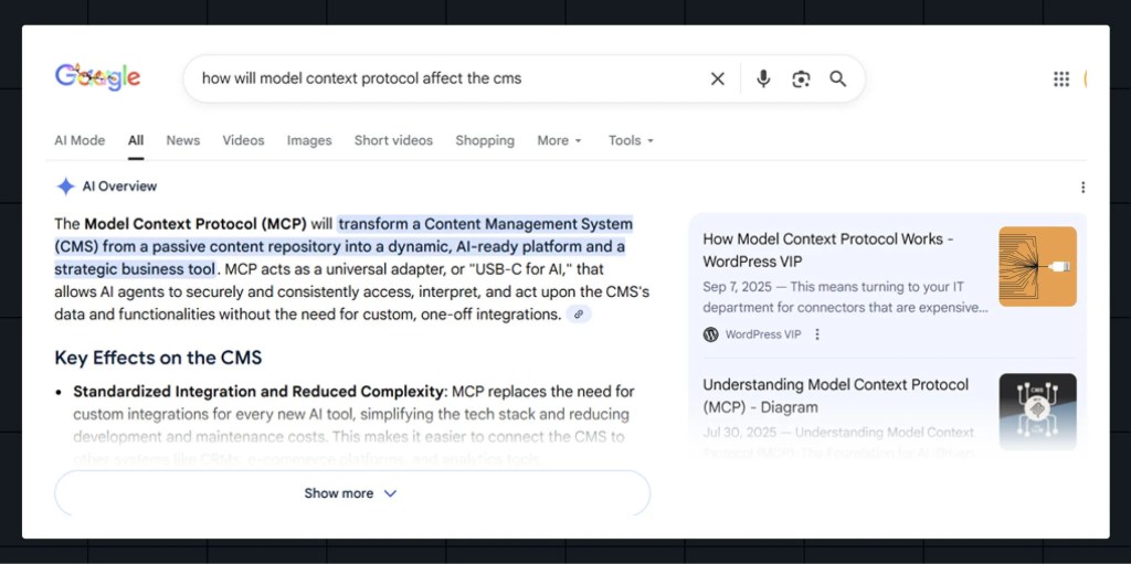 Screenshot of a Google search results page showing an AI Overview answer to the query “how will model context protocol affect the CMS,” with highlighted text explaining MCP’s impact on content management systems and a sidebar featuring WordPress VIP articles related to Model Context Protocol.Screenshot of a Google search results page showing an AI Overview answer to the query “how will model context protocol affect the CMS,” with highlighted text explaining MCP’s impact on content management systems and a sidebar featuring WordPress VIP articles related to Model Context Protocol.