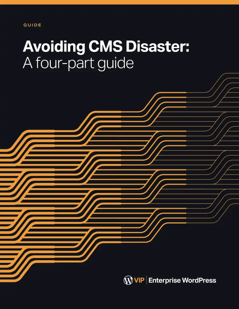 Cover for Avoiding CMS Disaster: A four-part guide by WordPress VIP