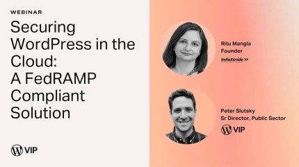 A webinar ad entitled, "Securing WordPress in the Cloud: A FedRAMP Compliant Solution" with headshots of Founder of InfoStride, Rita Mangla, and Senior Director of Public Sector at WordPress VIP, Peter Slutsky