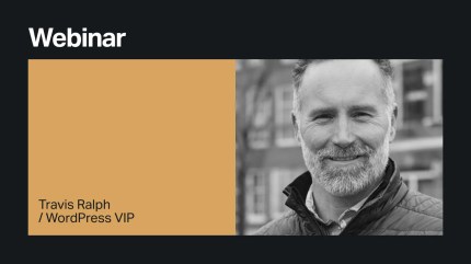Webinar announcement with headshot of a smiling man labeled Travis Ralph from WordPress VIP.