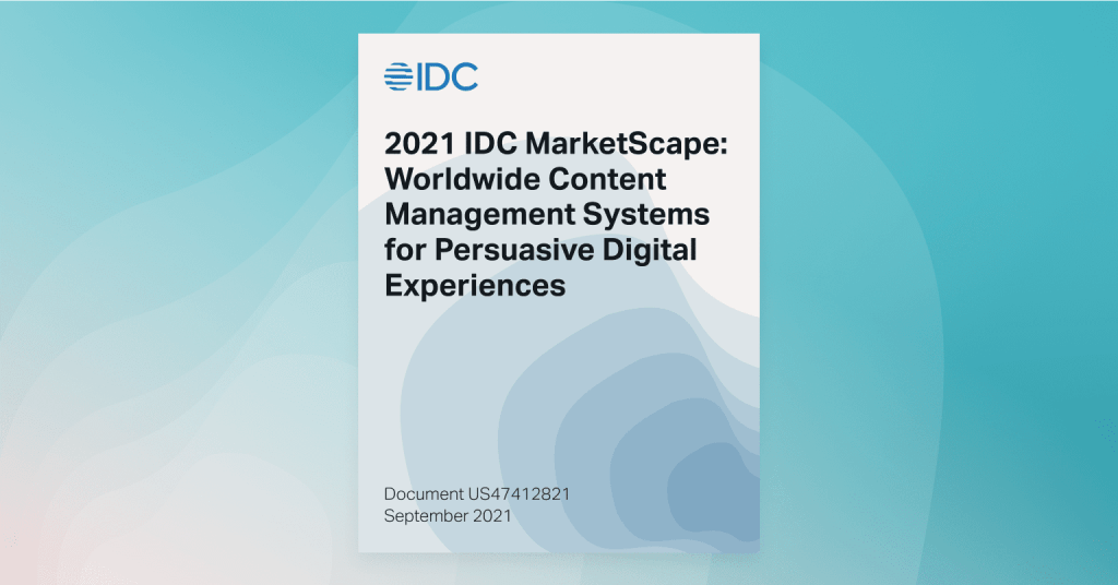 2021 IDC MarketScape: Worldwide Content Management Systems for Persuasive Digital Experiences