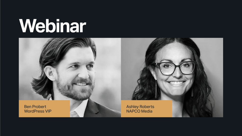 Webinar graphic showing close-up portraits of Ben Probert from WordPress VIP and Ashley Roberts from NAPCO Media.