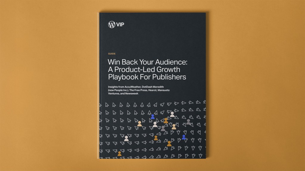 WordPress VIP ebook cover: Win Back Your Audience – A Product-Led Growth Playbook for Publishers featuring insights from AccuWeather, DotDash Meredith, The Free Press, Hearst, Mansueto Ventures, and Newsweek.