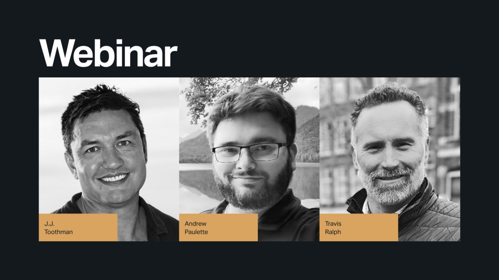 A promotional image for a webinar featuring three speakers presented in black-and-white portraits on a dark background. From left to right: J.J. Toothman, Andrew Paulette, and Travis Ralph. Each name appears on a gold-colored label below their photo. The large heading “Webinar” is displayed at the top in white text.